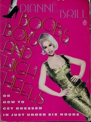 Cover of: Boobs, boys & high heels, or, How to get dressed in just under six hours