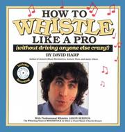 Cover of: How to Whistle Like a Pro (Without Driving Anyone Else Crazy)