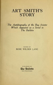 Cover of: Art Smith's story: the autobiography of the boy aviator which appeared as a serial in the Bulletin