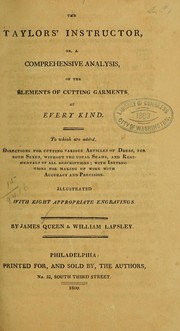 Cover of: The taylors' instructor: or, A comprehensive analysis, of the elements of cutting garments, of every kind ...  Illustrated with eight appropriate engravings.