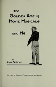 Cover of: The golden age of movie musicals and me by Saul Chaplin