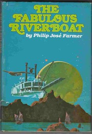 The fabulous riverboat by Philip José Farmer