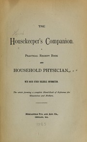 Cover of: The housekeeper's companion: a practical receipt book and household physician, with much other valuable information