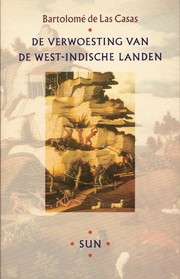 Cover of: Kort relaas van de verwoesting van de West-Indische landen by Bartolomé de las Casas ; vert. en ingel. door Michel J. van Nieuwstadt ; [ill.: Theodor de Bry]