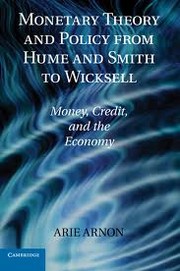 MONETARY THEORY AND POLICY FROM HUME AND SMITH TO WICKSELL by Arie Arnon