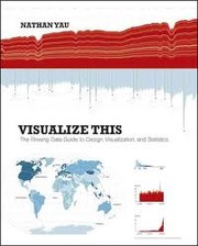 Cover of: Visualize this by Nathan Yau, Nathan Yau