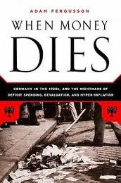 Cover of: When Money Dies: The Nightmare of Deficit Spending, Devaluation and Hyperinflation in Weimar Germany