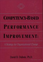 Cover of: COMPETENCY-BASED PERFORMANCE IMPROVEMENT: A STRATEGY FOR ORGANIZATIONAL CHANGE by 