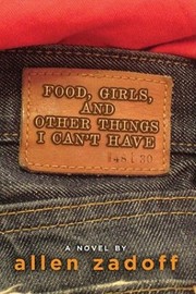 Food, girls, and other things I can't have by Allen Zadoff