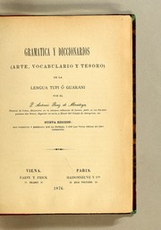 Cover of: Gramatica y diccionarios (Arte, Vocabulario y Tesoro) de la lengua tupi ó guarani by Antonio Ruiz de Montoya