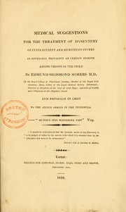 Cover of: Medical suggestions for the treatment of dysentery of intermittent and remittent fevers: as generally prevalent at certain seasons among troops in the field