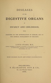 Cover of: Diseases of the digestive organs in infancy and childhood: with chapters on the investigation of disease and on the general management of children