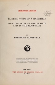 Cover of: Hunting trips of a ranchman, Hunting trips on the prairies and in the mountains