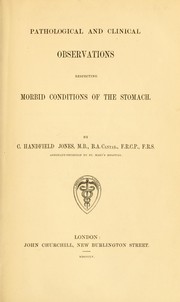 Cover of: Pathological and clinical observations respecting morbid conditions of the stomach.