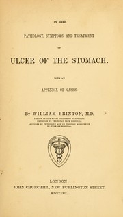 Cover of: On the pathology, symptoms, and treatment of ulcer of the stomach: with an appendix of cases