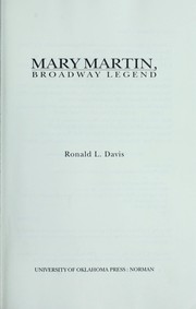 Mary Martin, Broadway legend by Ronald L. Davis
