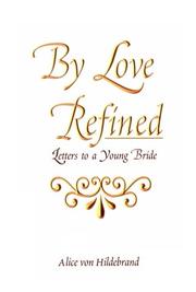 Cover of: By Love Refined: Letters to a Young Bride