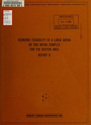 Cover of: Economic feasibility of a large arena or two arena complex for the Boston area, report b. by Boston Arena Authority, Boston Arena Authority