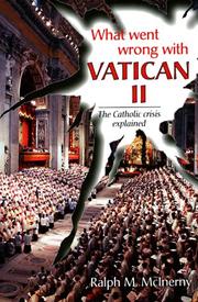 Cover of: What went wrong with Vatican II: the Catholic crisis explained