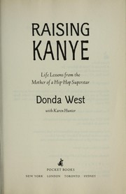 Cover of: Raising Kanye: live lessons from the mother of a hip-hop superstar