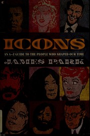 Cover of: Icons: An A-Z Guide to the People Who Shaped Our Time
