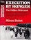 Cover of: Execution by Hunger: The Hidden Holocaust