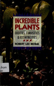 Cover of: Incredible plants: oddities, curiosities & eccentricities