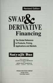 Cover of: Swap & derivative financing: the global reference to products, pricing, applications and markets