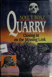Cover of: Quarry Closing in on the Missing Link by Noel T. Boaz