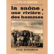 La Saône, une rivière, des hommes by Louis Bonnamour