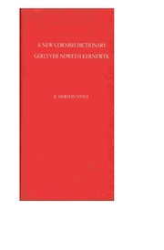 Gerlyver noweth Kernewek-Sawsnek ha Sawsnek-Kernewek by R. Morton Nance