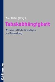 Cover of: Tabakabhängigkeit: Wissenschaftliche Grundlagen und Behandlung
