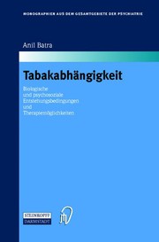 Cover of: Tabakabhängigkeit: Biologische und psychosoziale Entstehungsbedingungen und Therapiemöglichkeiten