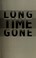 Cover of: Long time gone