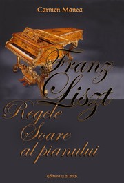 Cover of: Franz Liszt - Regele Soare al pianului by 