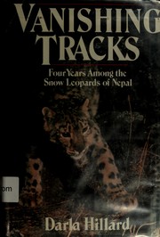Cover of: Vanishing tracks: four years among the snow leopards of Nepal