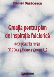 Cover of: Creatia pentru pian de inspiratie folclorica a compozitorilor romani din a doua jumatate a secolului XX