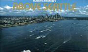 Cover of: Above Seattle: a new collection of historical and original aerial photographs of Seattle