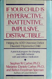 Cover of: If your child is hyperactive, inattentive, impulsive, distractible--: helping the ADD (Attention Deficit Disorder) hyperactive child