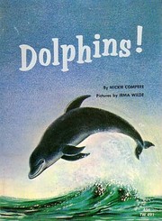 Cover of: Dolphins! by by Mickie Compere [pseudonym]; pictures by Irma Wilde.