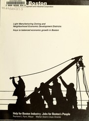 Cover of: Light manufacturing zoning and neighborhood economic development districts: keys to balanced economic growth in Boston