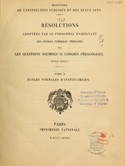 Cover of: Résolutions adoptées par le personnel enseignant des écoles normales primaires sur les questions soumises au congrès pédagogique (1882-1883)