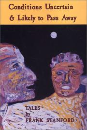 Cover of: Conditions Uncertain and Likely to Pass Away by Frank Stanford, Frank Stanford