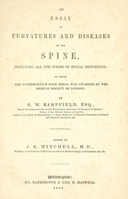 Cover of: An essay on curvatures and diseases of the spine: including all the forms of spinal distortion: to which the Fothergillian Gold Medal was awarded by the Medical Society of London and presented, at a special meeting, on the 3rd of May, 1824: with some additions