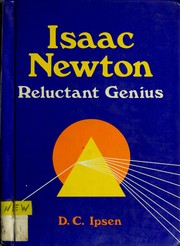 Cover of: Isaac Newton, reluctant genius by D. C. Ipsen