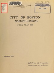 City of Boston market indexing, fiscal year 1985 by Boston (Mass.). Assessing Dept.