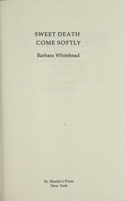 Cover of: Sweet death come softly by Barbara Whitehead