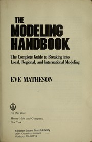 Cover of: The modeling handbook: the complete guide to breaking into local, regional, and international modeling
