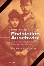 Cover of: Endstation Auschwitz: die Deportation deutscher und österreichischer jüdischer Kinder aus Frankreich : ein Erinnerungsbuch