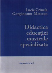 Cover of: Didactica educatiei muzicale specializate by Lucia Crinela Gorganeanu-Metesan